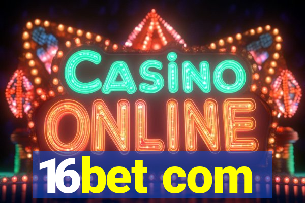 16bet com